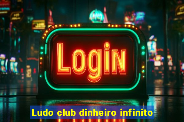Ludo club dinheiro infinito